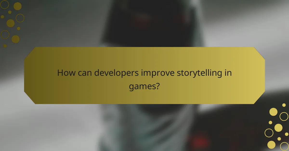 How can developers improve storytelling in games?