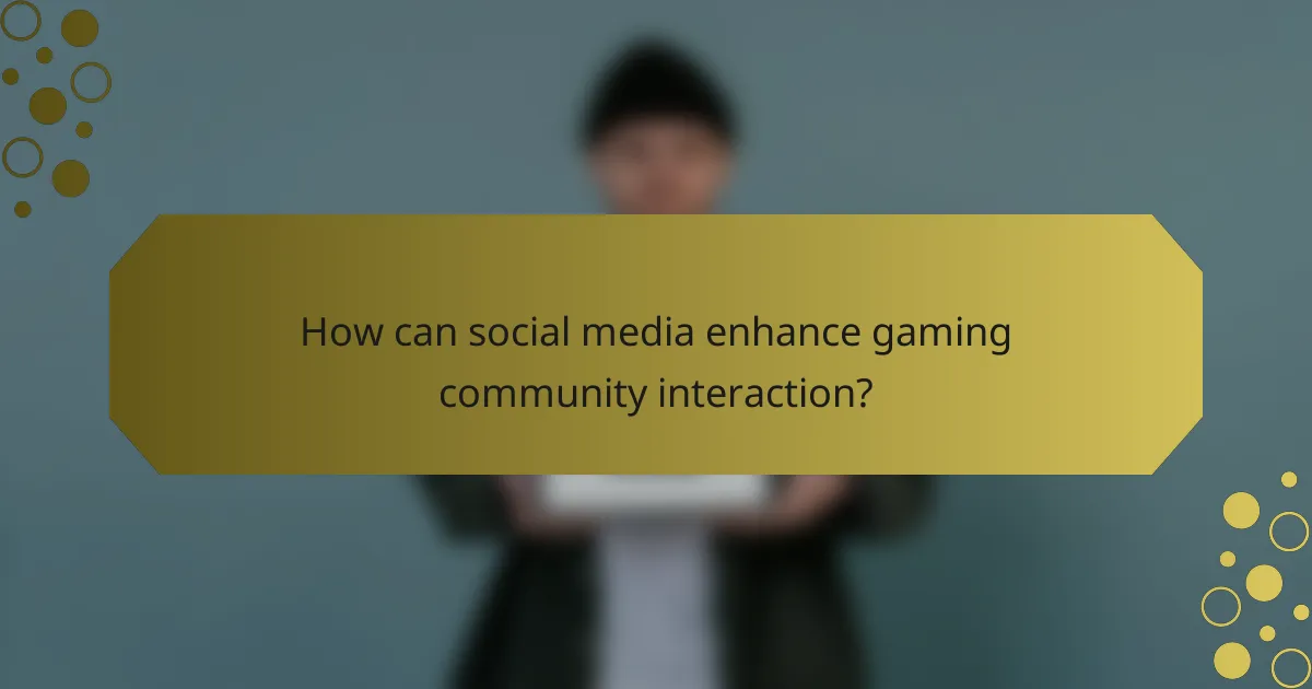 How can social media enhance gaming community interaction?