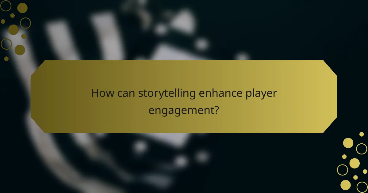 How can storytelling enhance player engagement?