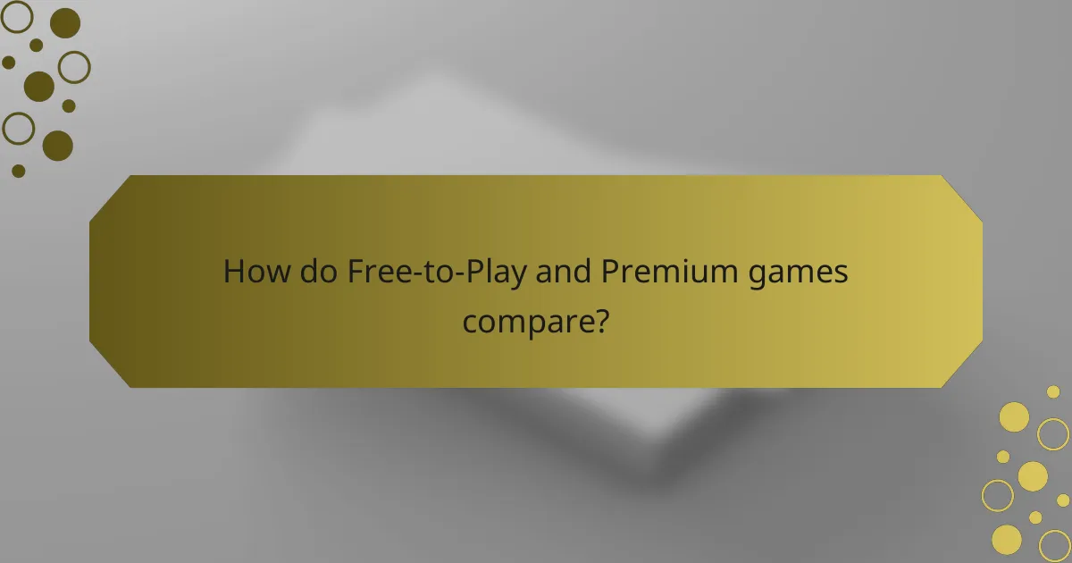 How do Free-to-Play and Premium games compare?