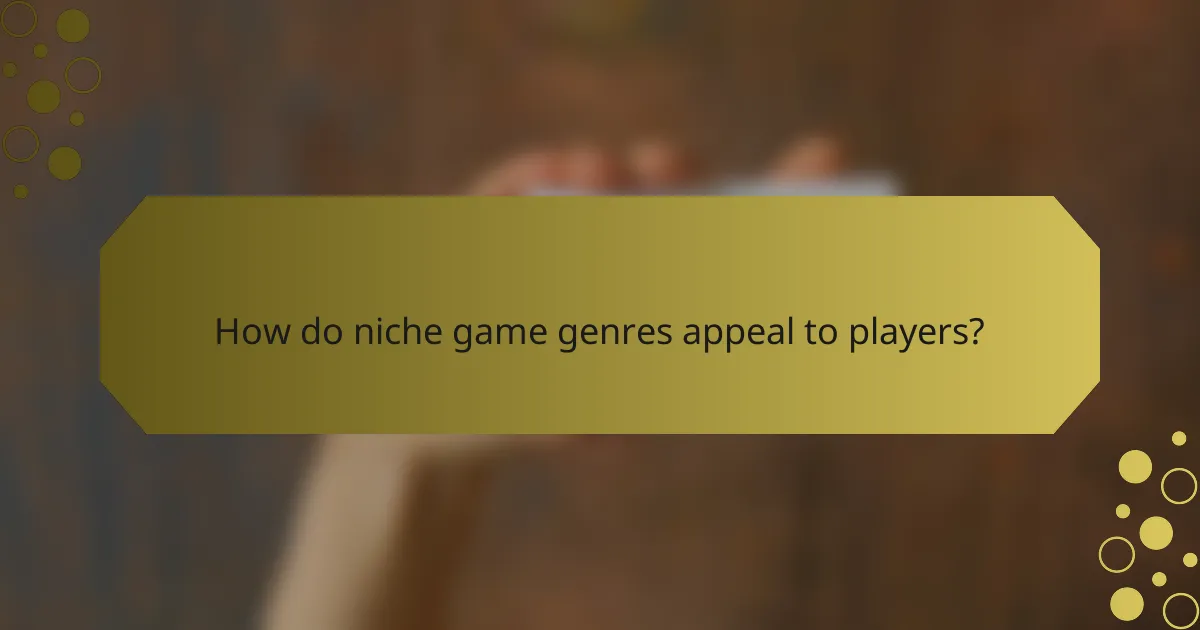 How do niche game genres appeal to players?