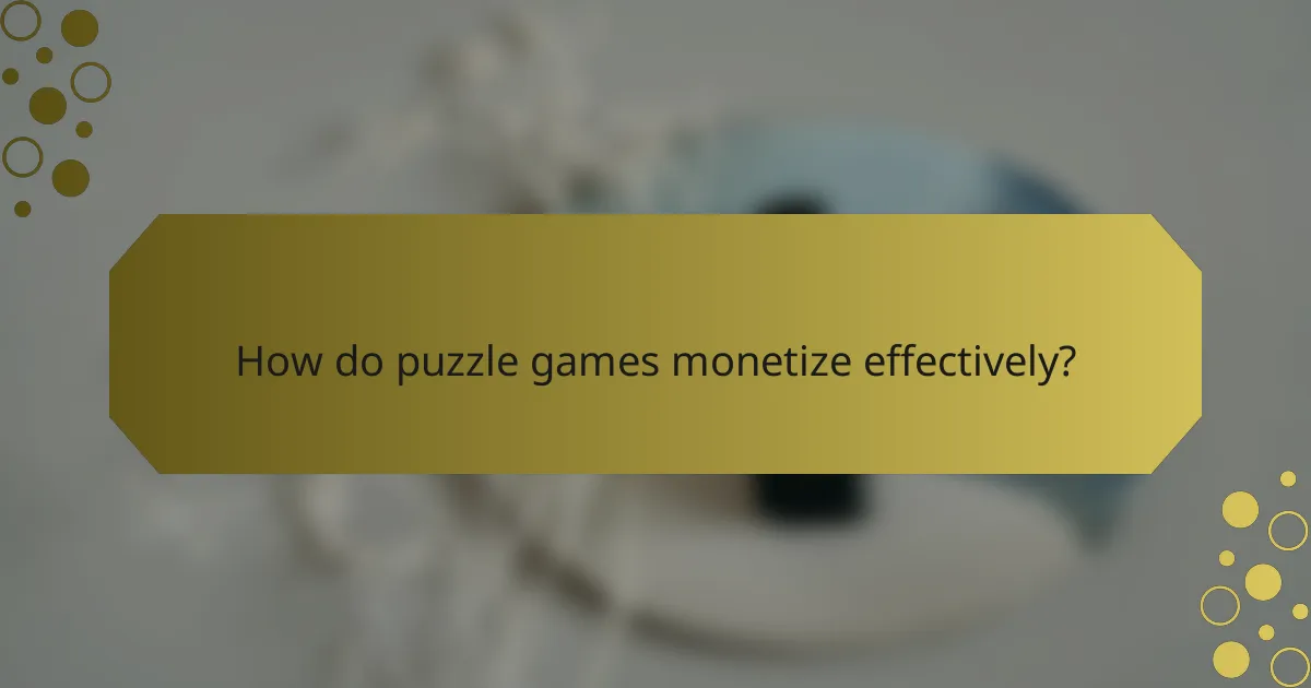 How do puzzle games monetize effectively?