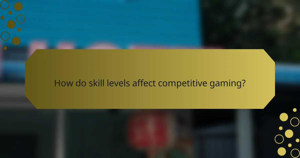 How do skill levels affect competitive gaming?