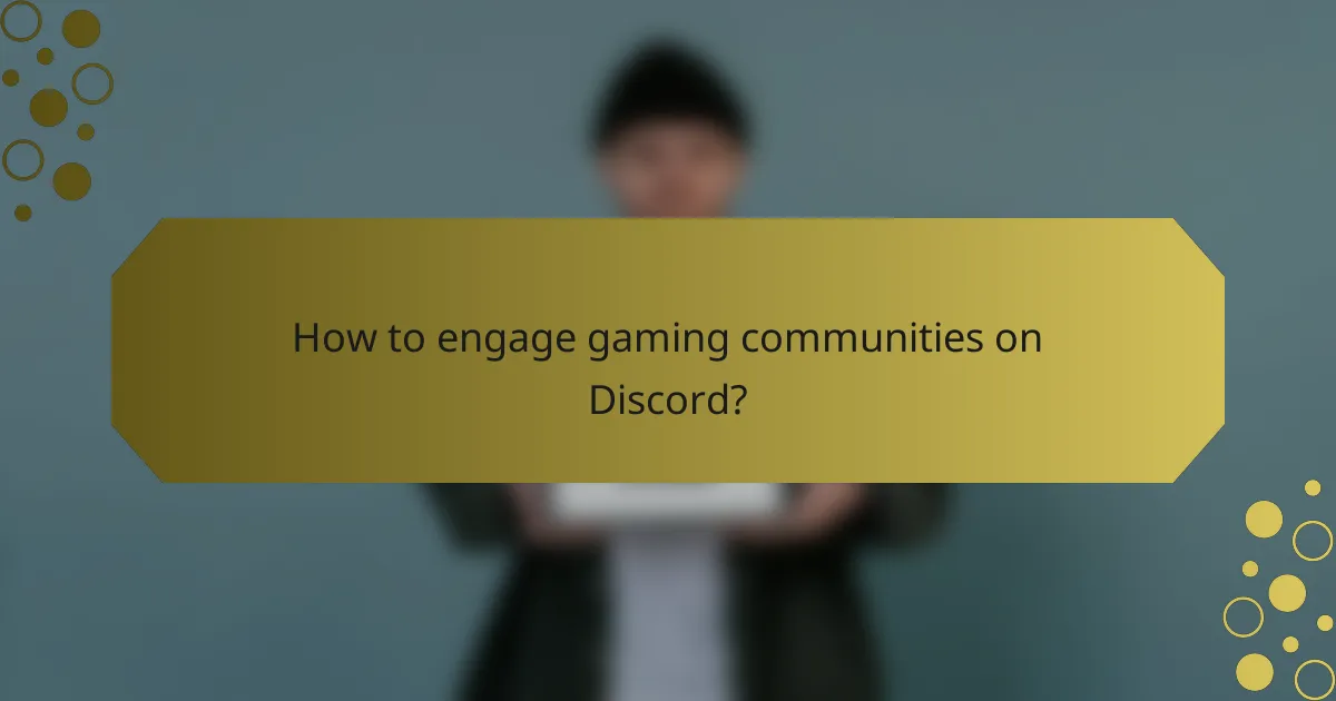 How to engage gaming communities on Discord?