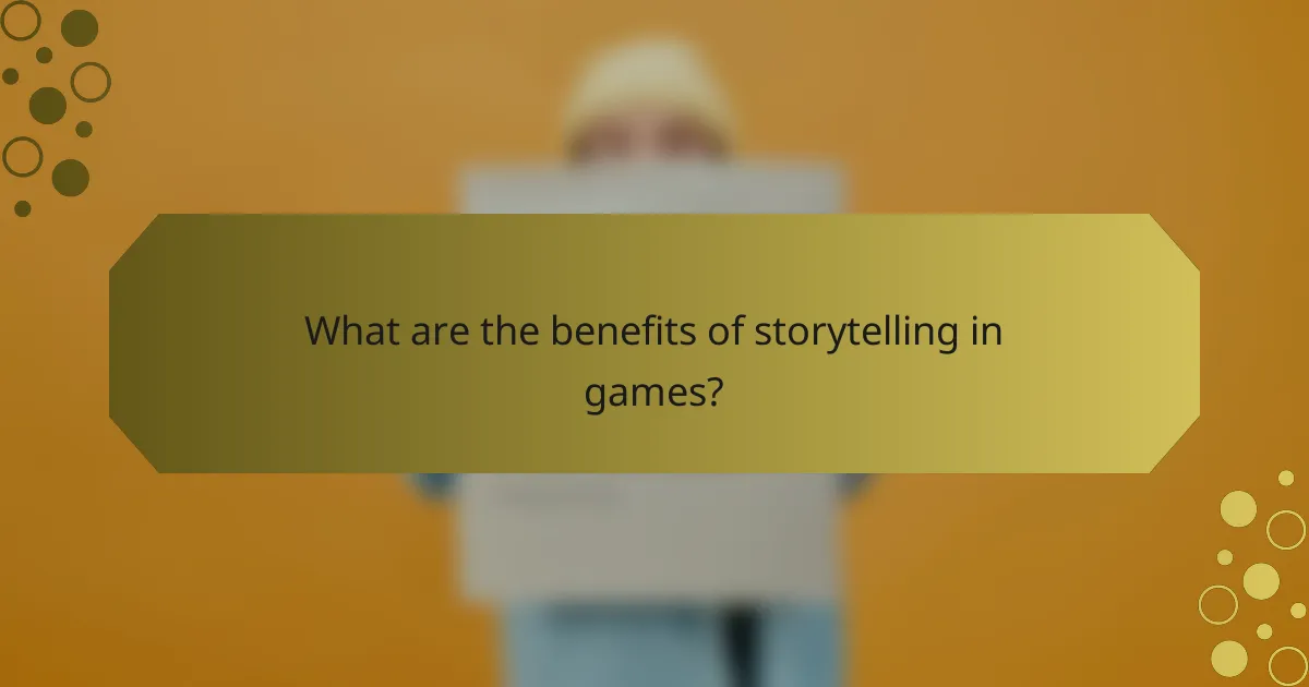 What are the benefits of storytelling in games?