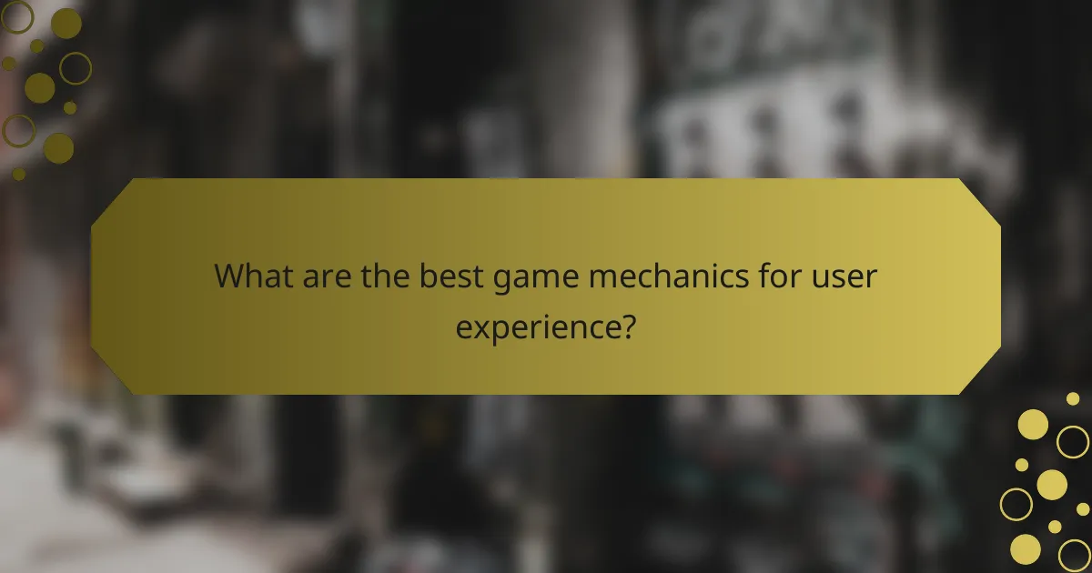 What are the best game mechanics for user experience?