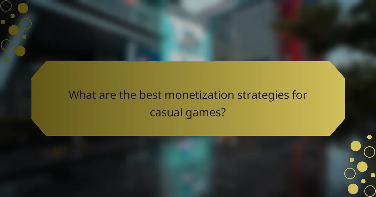 What are the best monetization strategies for casual games?