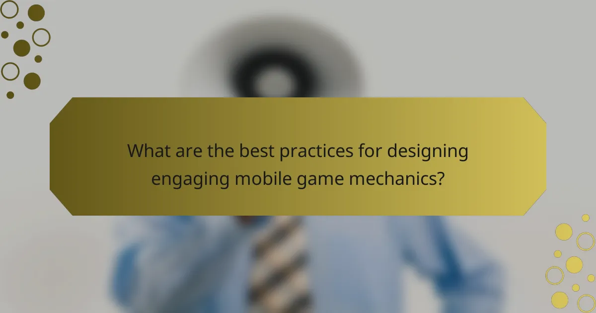 What are the best practices for designing engaging mobile game mechanics?