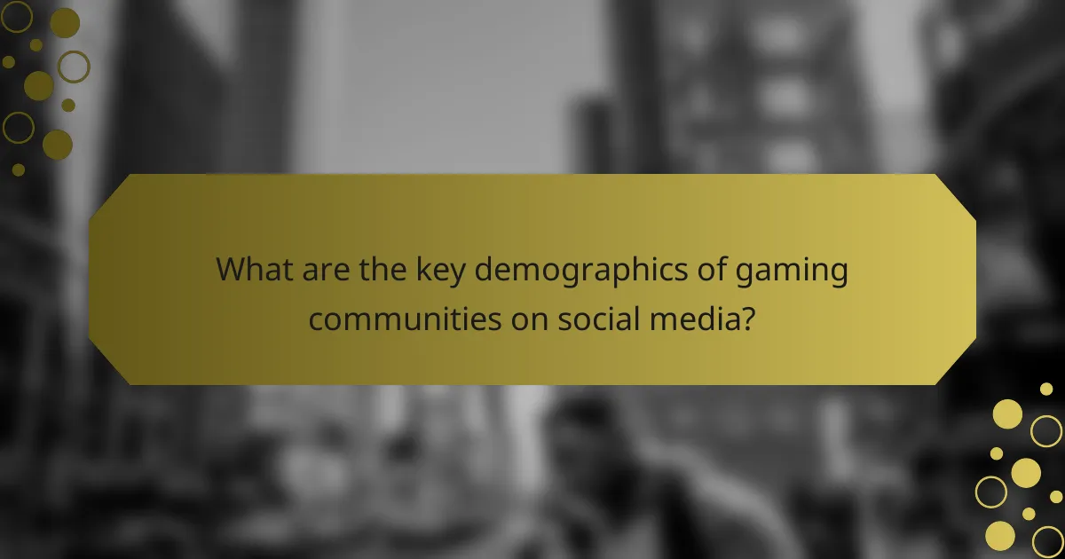 What are the key demographics of gaming communities on social media?