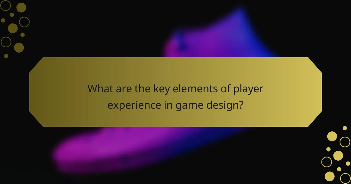 What are the key elements of player experience in game design?