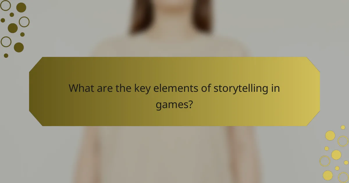 What are the key elements of storytelling in games?