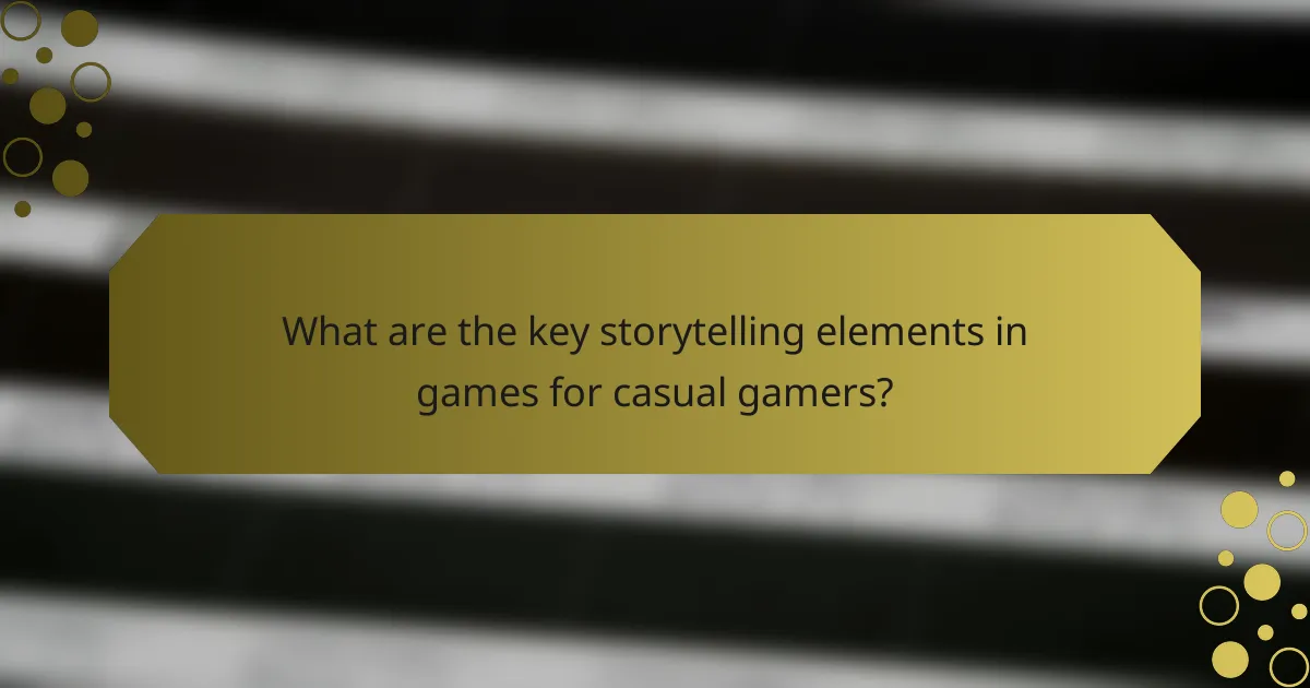What are the key storytelling elements in games for casual gamers?