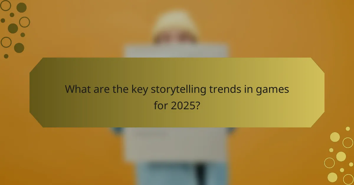 What are the key storytelling trends in games for 2025?