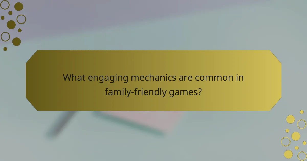 What engaging mechanics are common in family-friendly games?