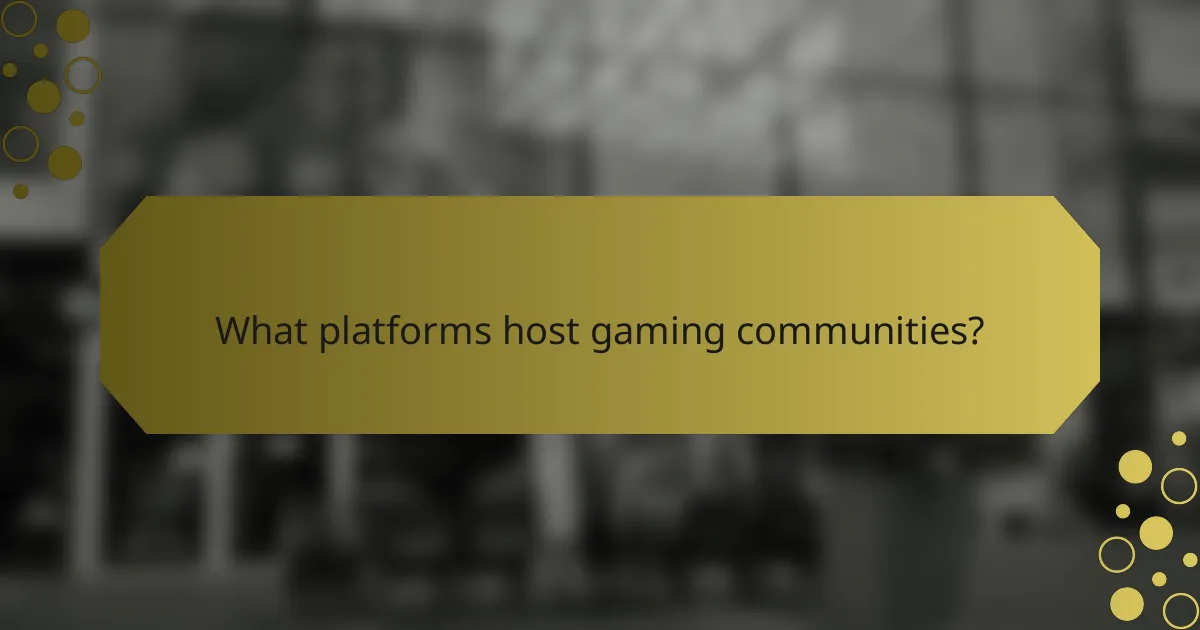 What platforms host gaming communities?