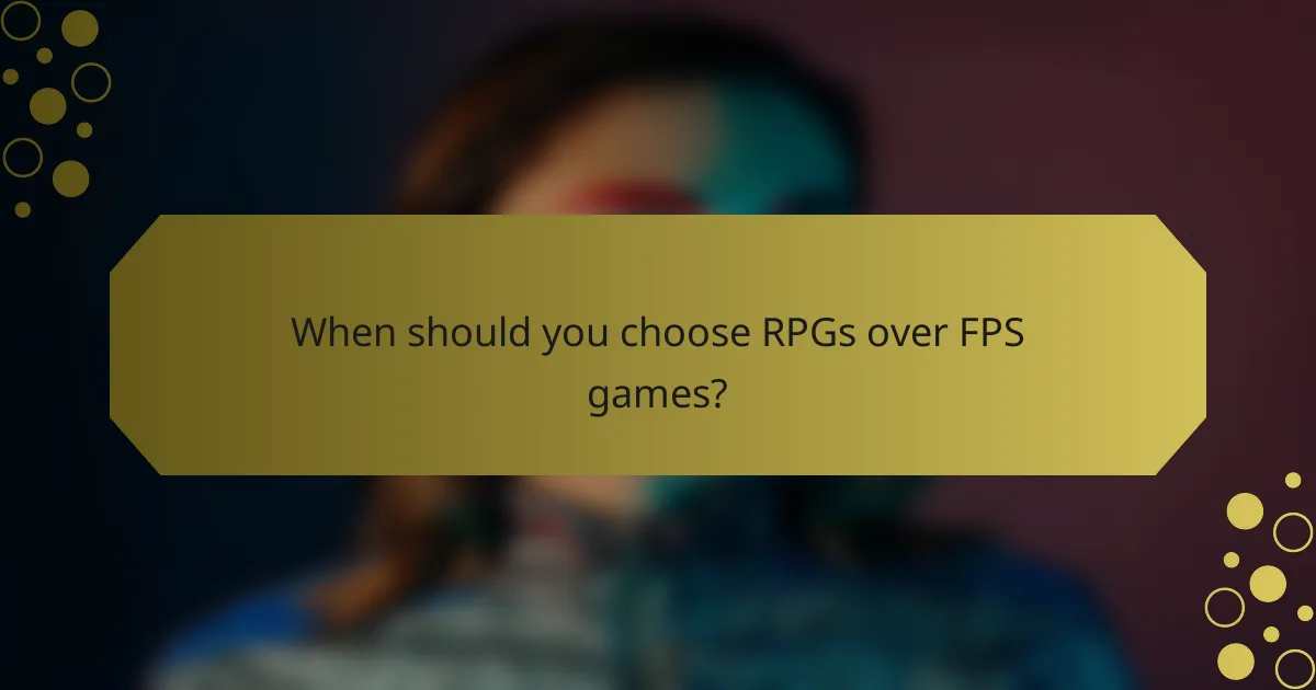 When should you choose RPGs over FPS games?