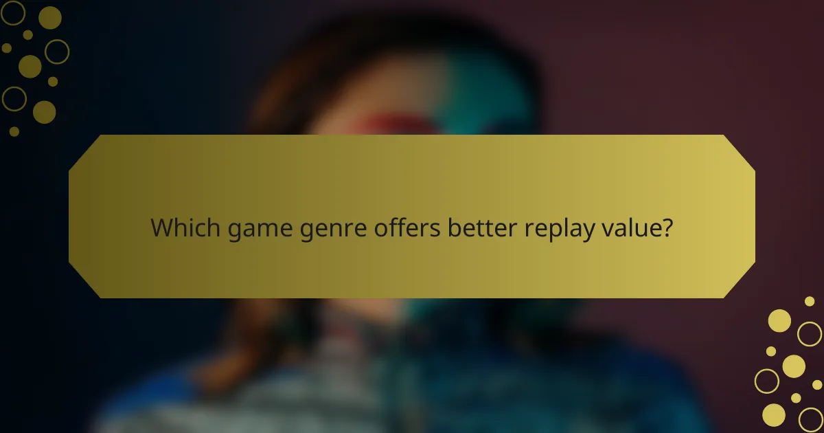 Which game genre offers better replay value?