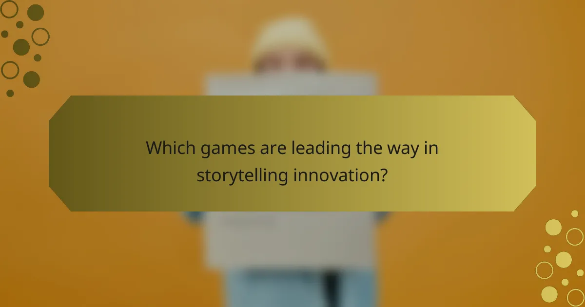 Which games are leading the way in storytelling innovation?